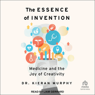 The Essence of Invention: Medicine and the Joy of Creativity