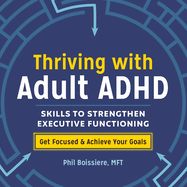 Thriving With Adult Adhd: Skills to Strengthen Executive Functioning