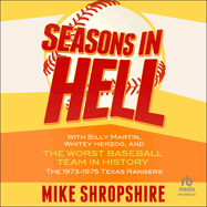 Seasons in Hell: With Billy Martin, Whitey Herzog and "the Worst Baseball Team in History"? the 1973-1975 Texas Rangers