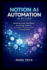 Notion AI Automation In Action: Mastering Smart Workflows, Knowledge Systems, and Modern Productivity Tools for Smarter Work