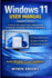 Windows 11 User Manual (Updated Edition): A Practical, Plain-Language Guide to Getting Started, Everyday Use, Customization, Security, and Troubleshooting