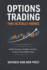 Options Trading That Actually Works: a Comprehensive Guide: Market Structure, Volatility, and Risk Control for Real-World Traders (Comprehensive Options Trading)