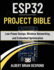 Esp32 Project Bible: Low-Power Design, Wireless Networking, and Embedded Optimization