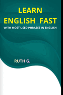 Learn English Fast: With Most Used Phrases in English