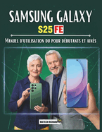 Manuel d'utilisation du Samsung Galaxy S25 FE pour d�butants et ain�s