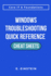 Windows Troubleshooting Quick Reference Cheat Sheets: A Task-Focused Quick-Reference Guide for Troubleshooting, Workflows, and Real-World IT Operations