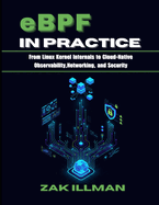 eBPF in Practice: From Linux Kernel Internals to Cloud-Native Observability, Networking, and Security