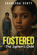 Fostered: The System's Child