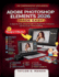 Adobe Photoshop Elements 2026 Made Easy: A Step-by-Step Visual Guide for Beginners, Hobbyists, and Everyday Photo Editing