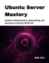 Ubuntu Server Mastery