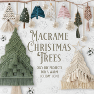 Macrame Christmas Trees: Cozy DIY Projects for a Warm Holiday Home