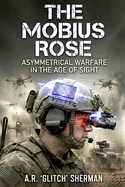The Mobius Rose: Asymmetrical Warfare in the Age of Sight