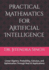 Practical Mathematics for Artificial Intelligence: Linear Algebra, Probability, Calculus, and Optimization Through Real Ai Applications