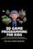 3D Game Programming for Kids: A Fun, Visual Introduction to Designing Epic Adventures and Interactive Worlds with Simple Logic
