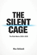The Silent Cage: The Digital Risk Matrix: Surviving the Era of Algorithmic Control