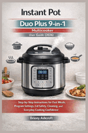 Instant Pot Duo Plus 9-in-1 Multicooker User Guide (2026): Step-by-Step Instructions for Fast Meals, Program Settings, Lid Safety, Cleaning, and Everyday Cooking Confidence