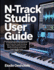 n-Track Studio User Guide: A Complete Step-by-Step Manual For Music Production, Audio Recording, Mixing, Editing, MIDI Sequencing, Effects Processing, And Creating Studio-Quality Tracks.