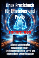 Linux Praxisbuch F�r Einsteiger Und Profis