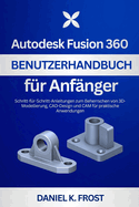 Autodesk Fusion 360 Benutzerhandbuch F�r Anf�nger