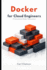Docker for Cloud Engineers: A Practical Guide to Modern Containerization