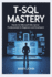 T-SQL Mastery: Hands-On Microsoft SQL Server Fundamentals for Beginners and Developers