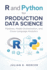 R and Python for Production Data Science: Pipelines, Model Orchestration, and Cross-Language Analytics