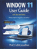 WINDOW 11 USER GUIDE with Tips and Tricks: Made Simple For Beginners And Seniors