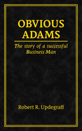 Obvious Adams: The Story of a Successful Businessman