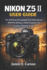 Nikon Z5 II User Guide: The Definitive Photography And Video Manual With Pro Settings, Hidden Features, And Creative Shooting Secrets