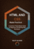 HTML and CSS Made Practical: A practical, Project-Based Guide for Beginners and Working Web Developers
