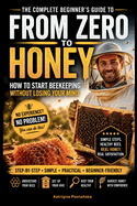 From Zero to Honey: How to Start Beekeeping Without Losing Your Mind
