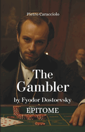 THE GAMBLER by Fyodor Dostoevsky: Epitome