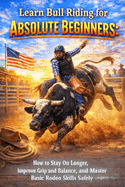 Learn Bull Riding for Absolute Beginners
