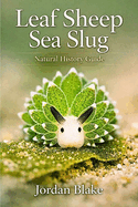 Leaf Sheep Sea Slug Natural History Guide
