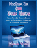 MacBook Air (M5) User Manual: A Clear, Step-by-Step Manual for Beginners, Seniors, and Everyday Users to Use, Understand, and Feel Confident with Their device