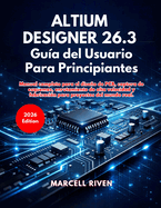 Altium Designer 26.3 Gu�a Del Usuario Para Principiantes