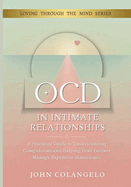 Ocd in Intimate Relationships: A Practical Guide to Understanding Compulsions and Helping Your Partner Manage Repetitive Behaviours.