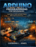 Arduino Programming for Beginners: Learn How to Code and Build Projects While Exploring Electronics