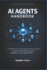 AI Agents Handbook: A Comprehensive Guide to Designing, Building, and Deploying Autonomous Multi-Agent Systems with LangGraph and Large Language Models