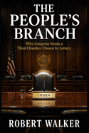 The People's Branch: Why Congress Needs a Third Chamber Chosen by Lottery