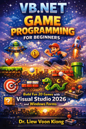 VB.NET Game Programming for Beginners: Build Fun 2D Games with Visual Studio 2026 and Windows Forms