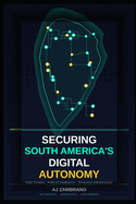 Securing South America's Digital Autonomy