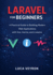 Laravel for Beginners: A Practical Guide to Building Modern Web Applications with Vue, Inertia, and Livewire