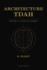 Architecture TDAH: Reprendre le contr�le sans discipline