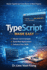 TypeScript Made Easy: A Practical Beginner-to-Intermediate Guide to Building Modern Web Applications with Confidence
