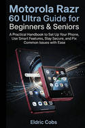 Motorola Razr 60 Ultra Guide for Beginners & Seniors