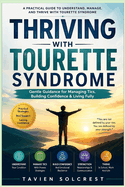 Thriving with Tourette Syndrome: Gentle Guidance for Managing Tics, Building Confidence & Living Fully
