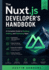 The Nuxt.js Developer's Handbook: A Complete Guide to Building, Scaling, and Deploying Apps
