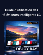 Guide D'Utilisation Des T�l�viseurs Intelligents Lg