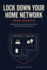 Lock Down Your Home Network: Advanced Security, Monitoring, and Control Without Enterprise Complexity